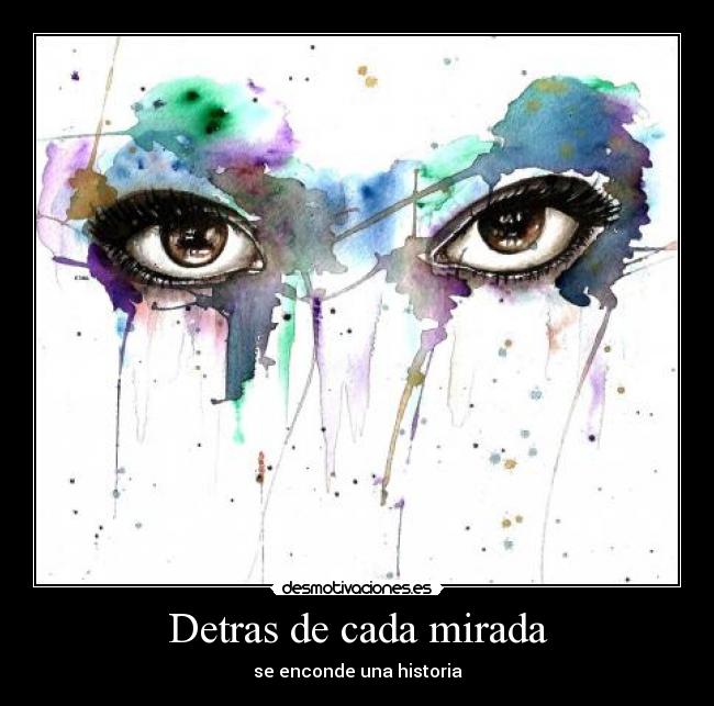 Detras de cada mirada - se enconde una historia