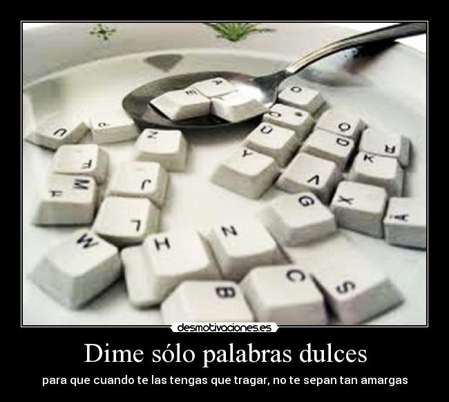 Dime sólo palabras dulces - 