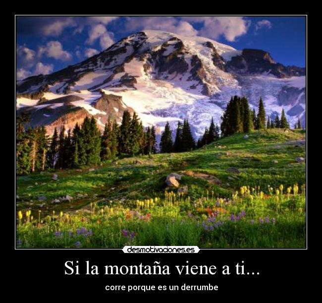 Si la montaña viene a ti... -