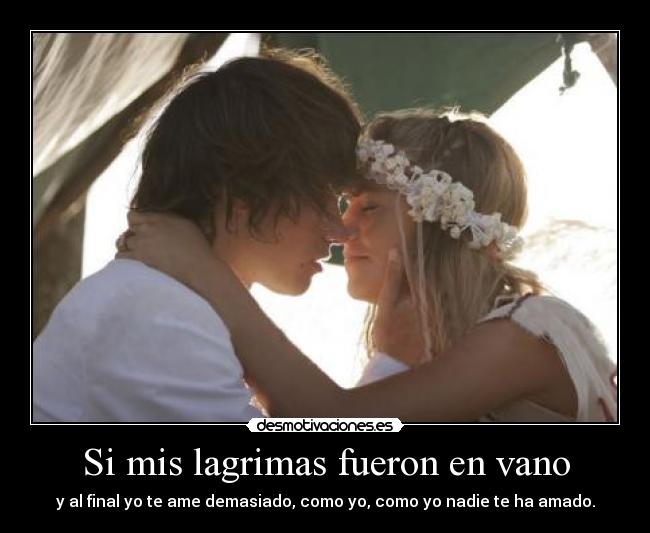 Si mis lagrimas fueron en vano -
