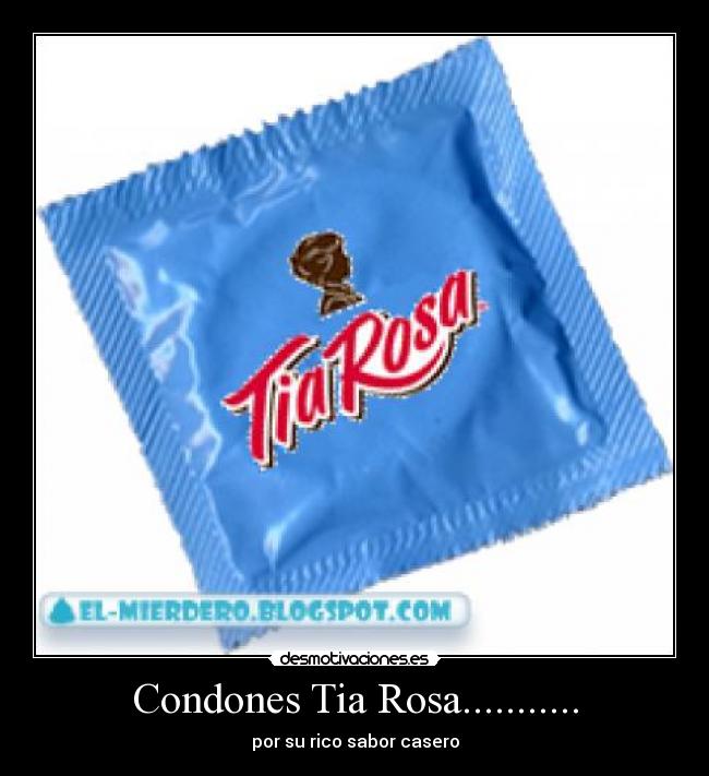 carteles condones tia rosa sabor rico casero pan condon desmotivaciones desmotivaciones