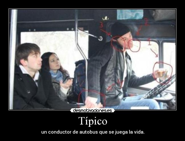 Típico - un conductor de autobus que se juega la vida.