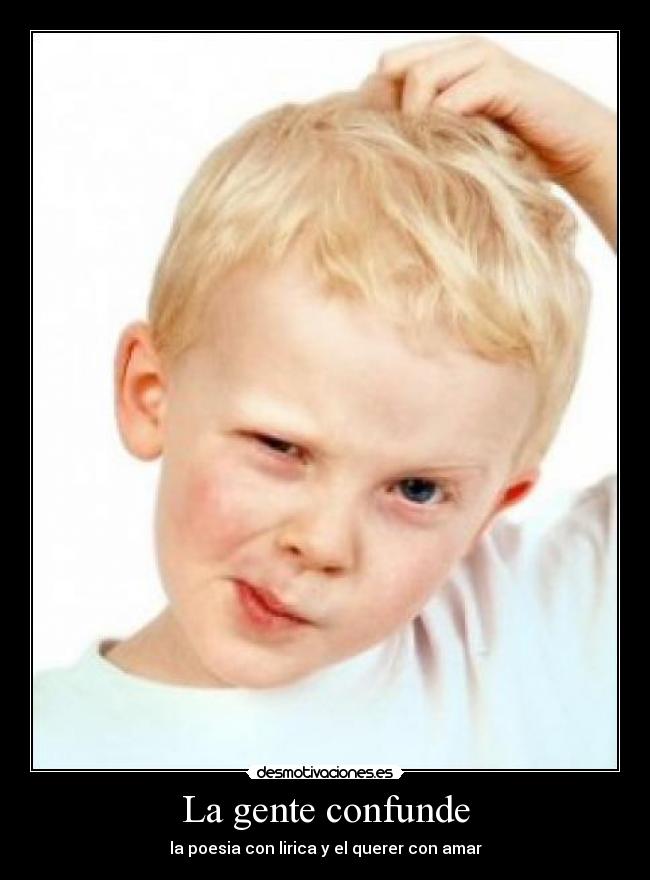 La gente confunde - 