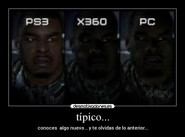 típico... - conoces algo nuevo .. y te olvidas de lo anterior...