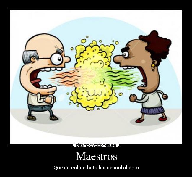 Maestros - Que se echan batallas de mal aliento