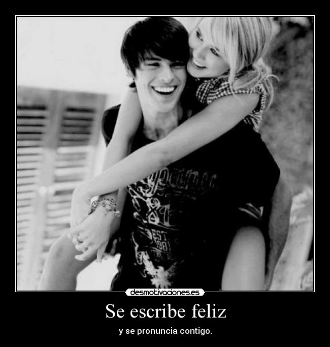 Se escribe feliz - y se pronuncia contigo.