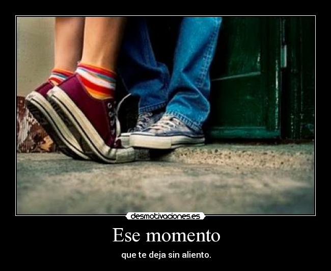 Ese momento -
