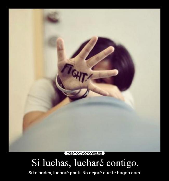 Si luchas, lucharé contigo. -