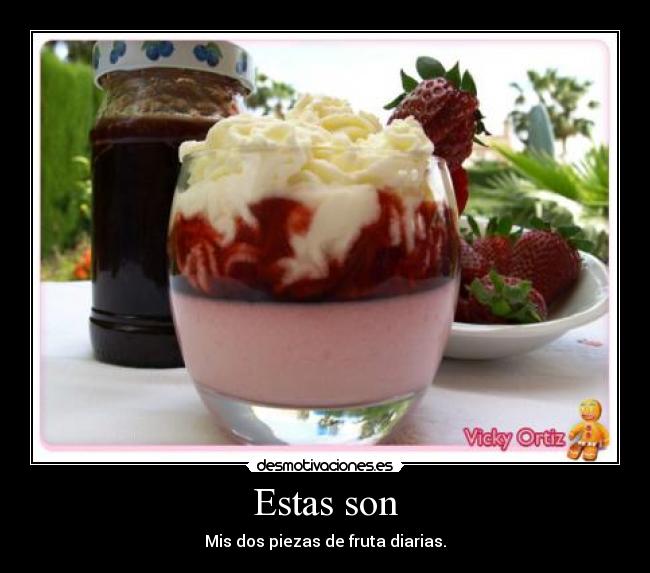 Estas son - Mis dos piezas de fruta diarias.