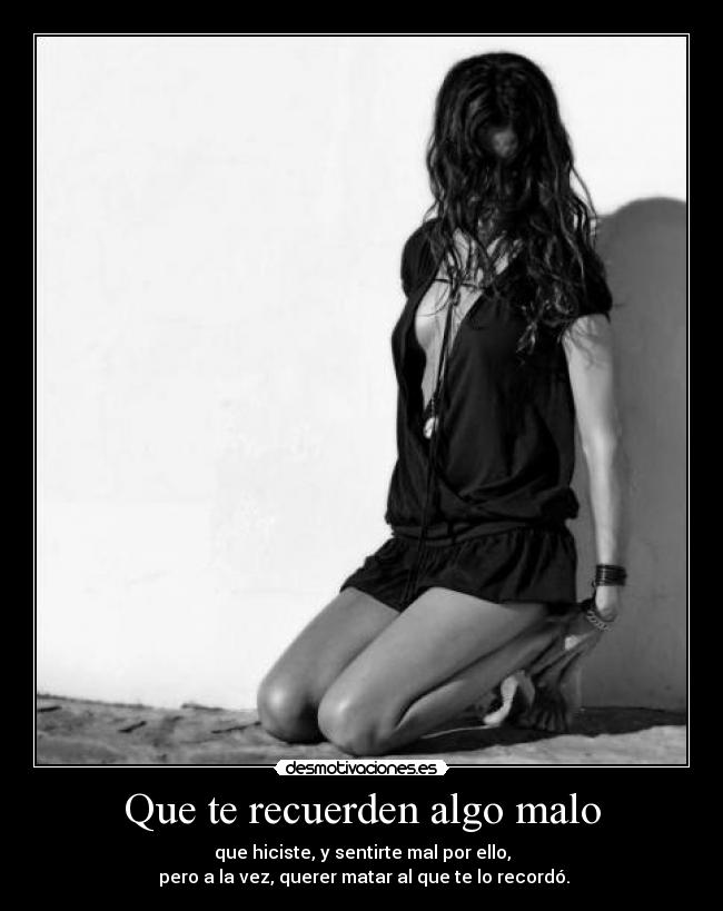 Que te recuerden algo malo - 