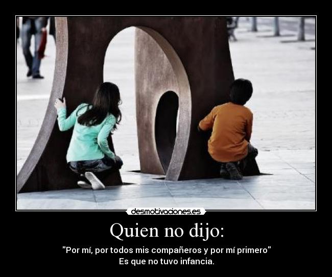 Quien no dijo: -