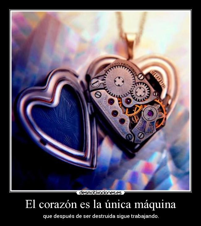 El corazón es la única máquina - 