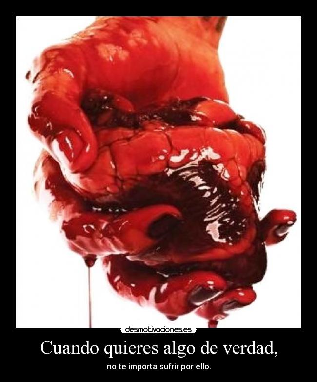 carteles cuando quieres algo verdad importa sufrir por ello corazon dolor desmotivaciones