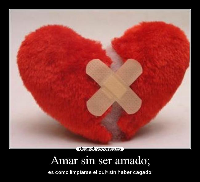 Amar sin ser amado; - 