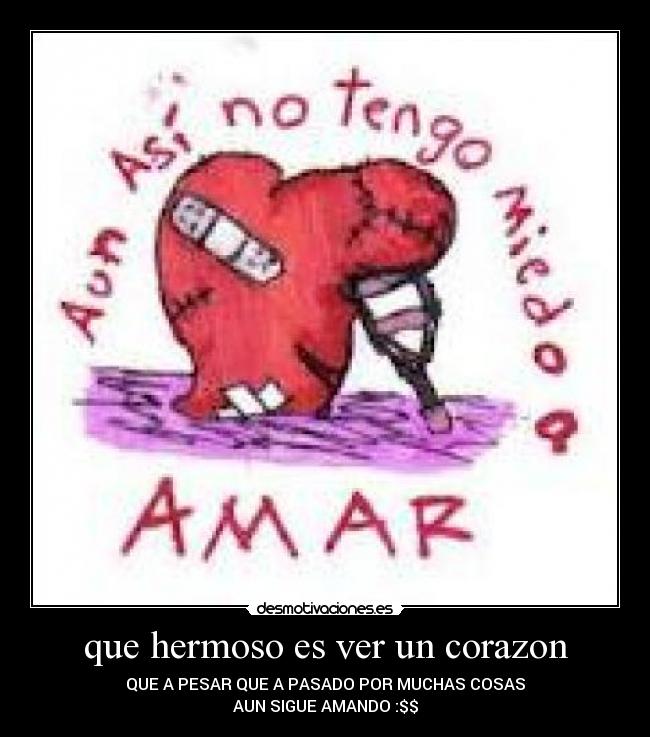 que hermoso es ver un corazon -