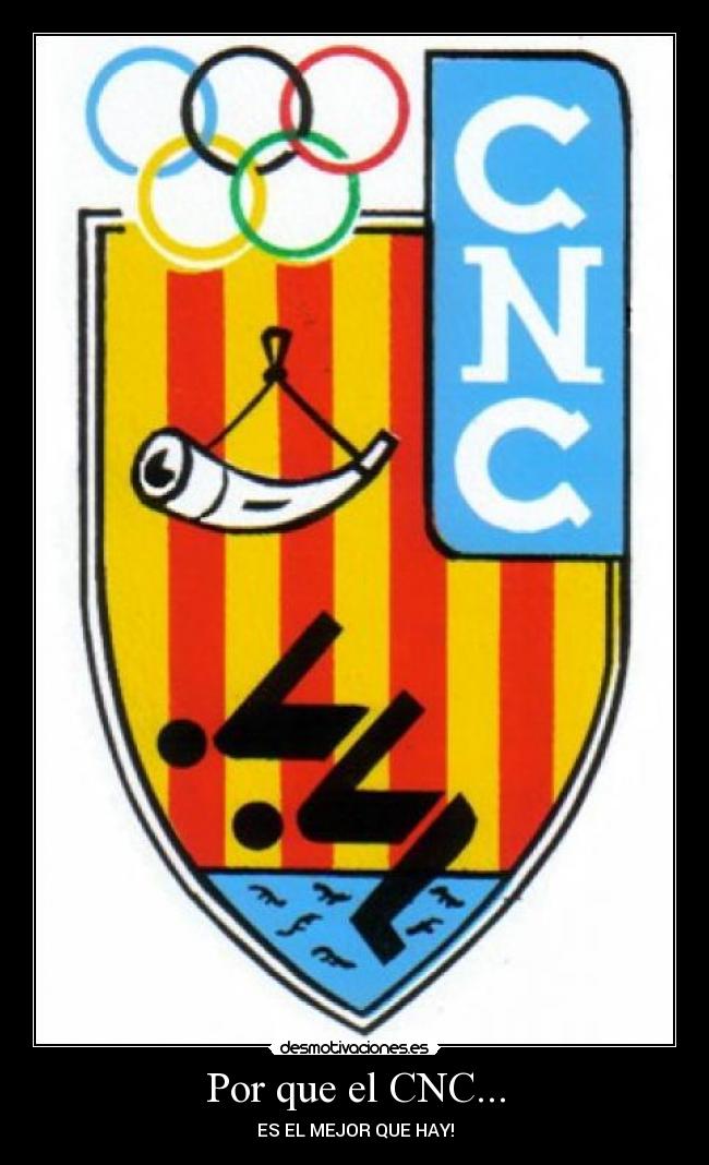 Por que el CNC... - ES EL MEJOR QUE HAY!