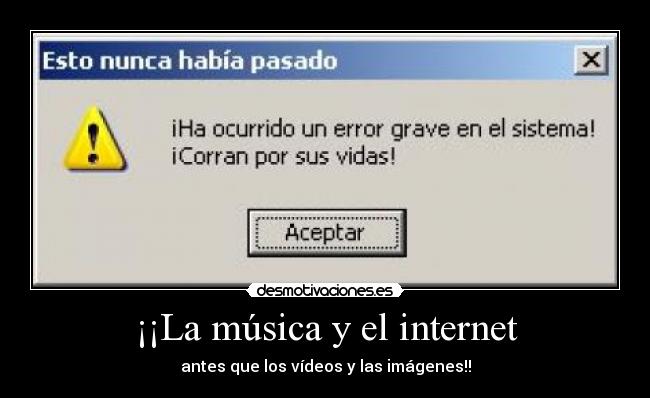 ¡¡La música y el internet - antes que los vídeos y las imágenes!!