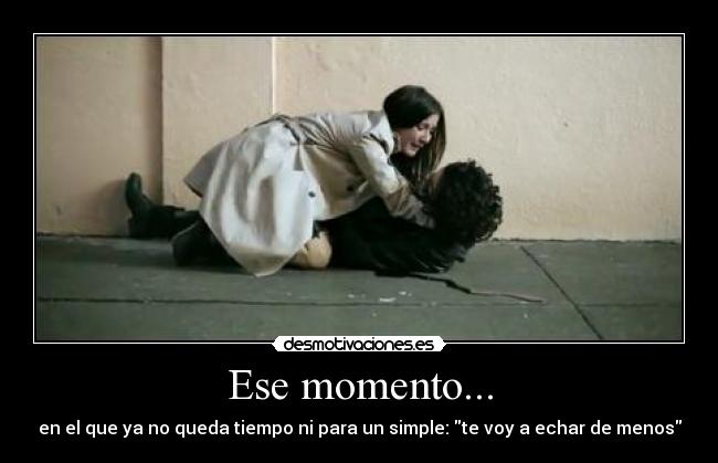 Ese momento... -