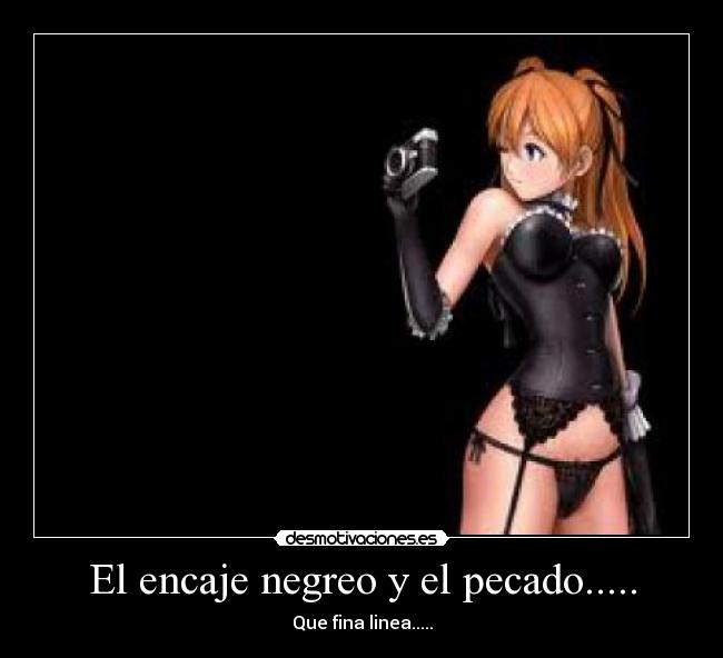 El encaje negreo y el pecado..... - Que fina linea.....