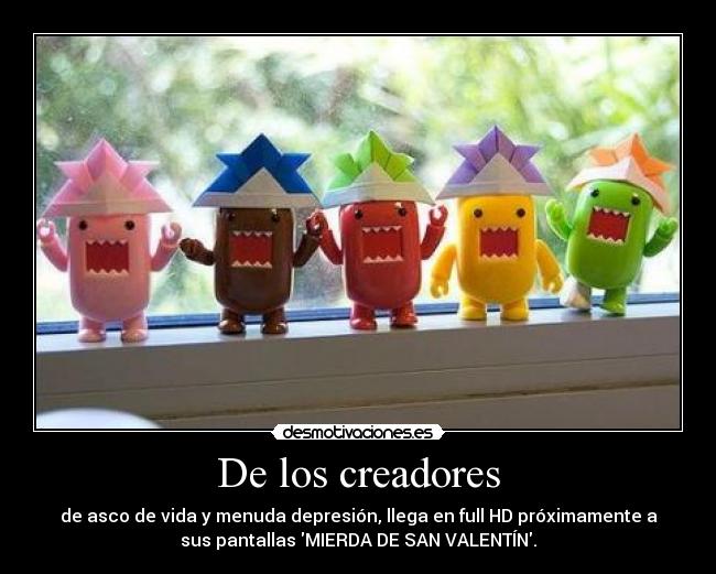 De los creadores - de asco de vida y menuda depresión, llega en full HD próximamente a
sus pantallas MIERDA DE SAN VALENTÍN.