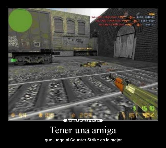 Tener una amiga - que juega al Counter Strike es lo mejor