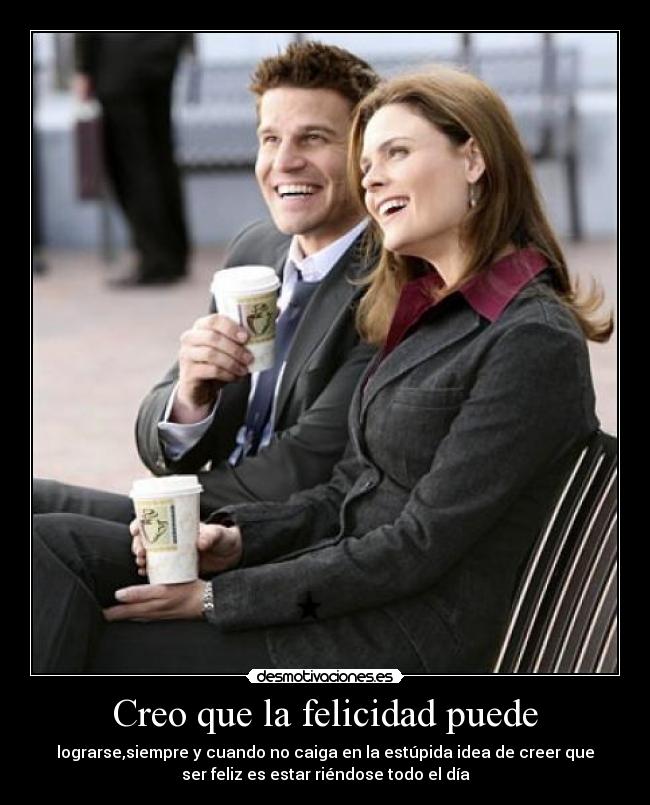 Creo que la felicidad puede - 