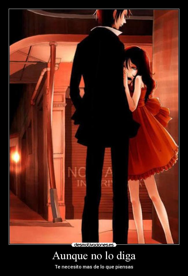 Aunque no lo diga - Te necesito mas de lo que piensas