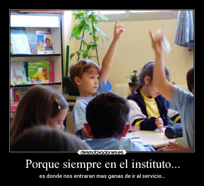 Porque siempre en el instituto... -