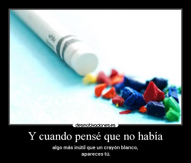 Y cuando pensé que no había -