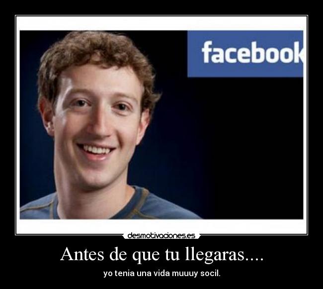 Antes de que tu llegaras.... - yo tenia una vida muuuy socil.