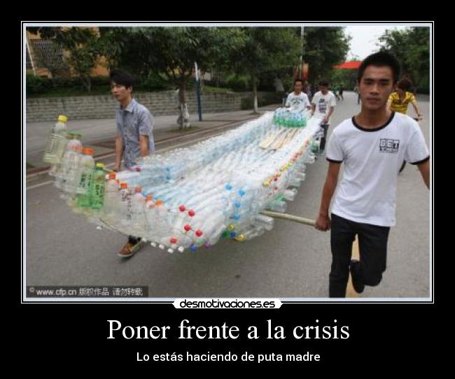 Poner frente a la crisis - Lo estás haciendo de puta madre