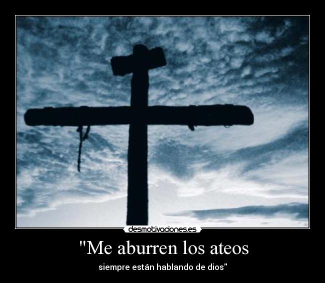 Me aburren los ateos -