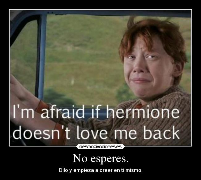 No esperes. - 