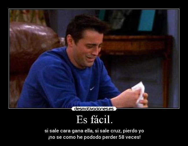 Es fácil. -