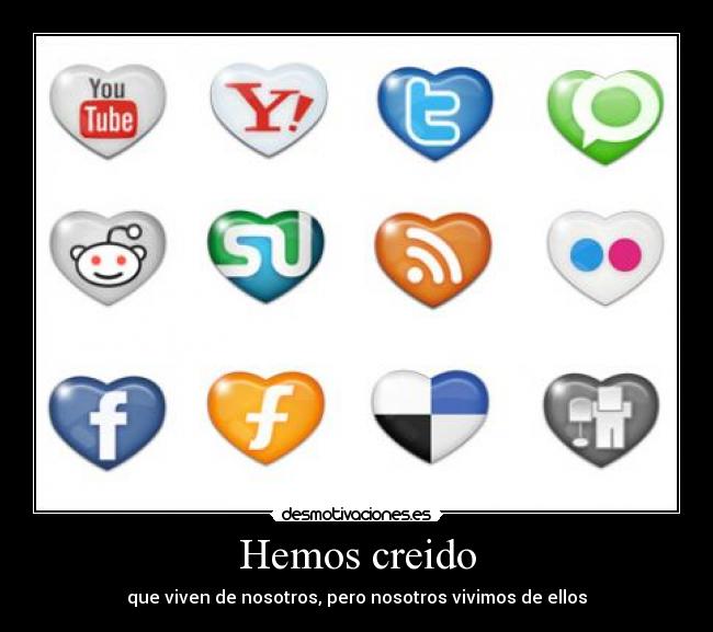 Hemos creido - que viven de nosotros, pero nosotros vivimos de ellos