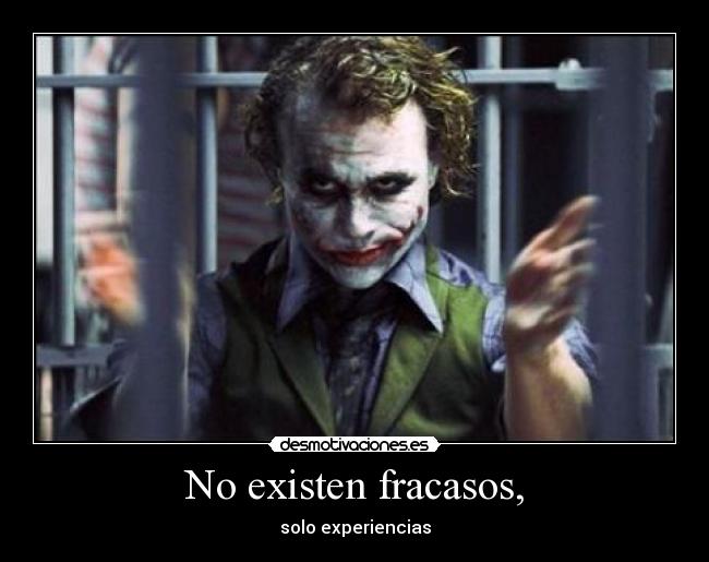 No existen fracasos, - solo experiencias