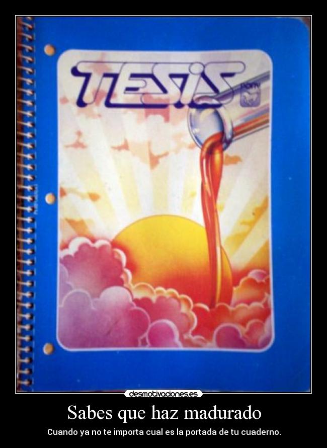 Sabes que haz madurado - 