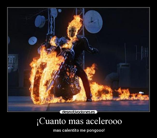 ¡Cuanto mas acelerooo - mas calentito me pongooo!