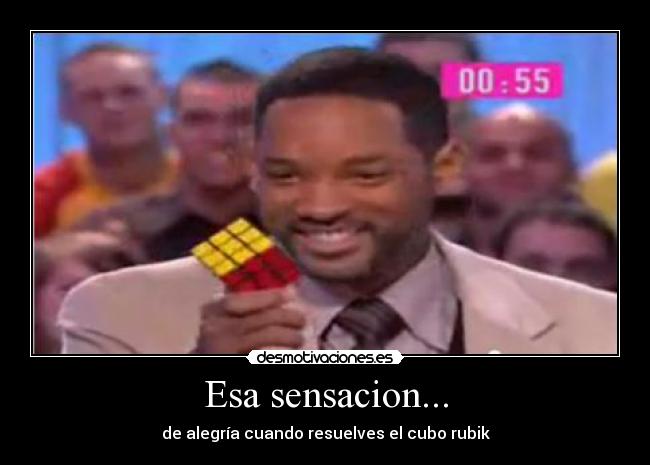 Esa sensacion... - de alegría cuando resuelves el cubo rubik