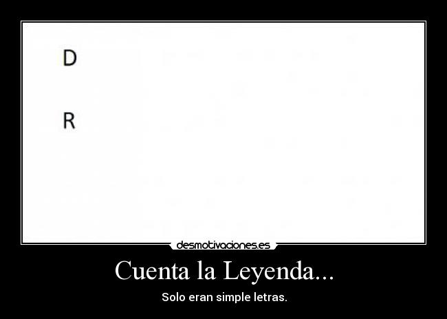 Cuenta la Leyenda... - Solo eran simple letras.