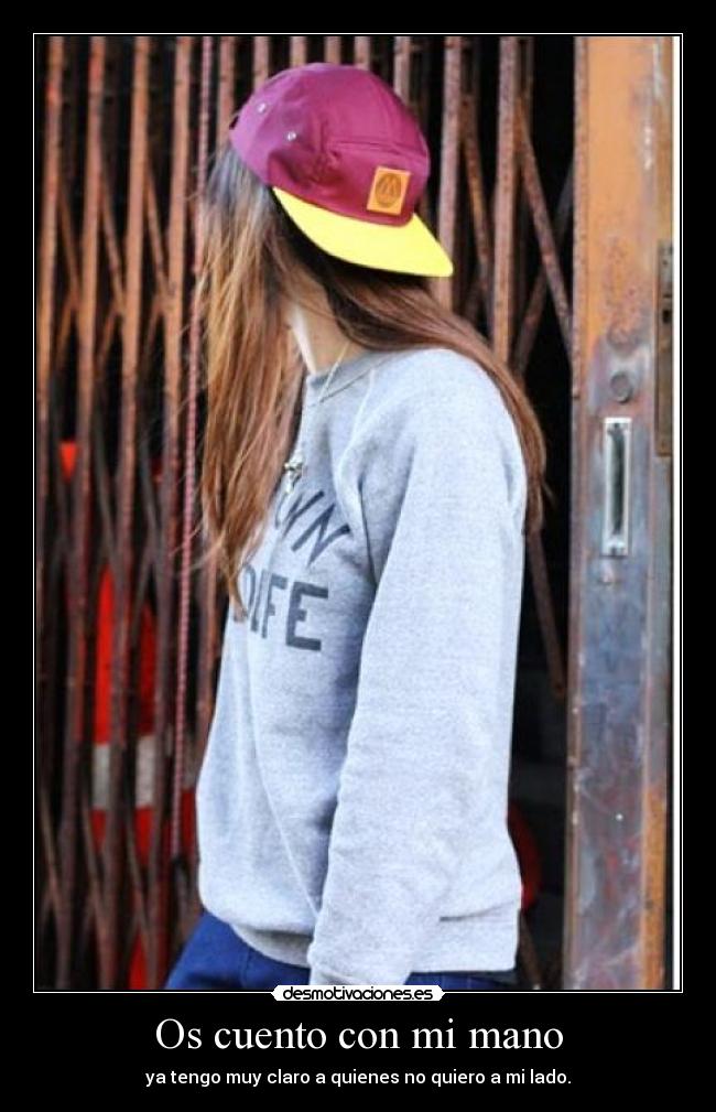 Os cuento con mi mano - ya tengo muy claro a quienes no quiero a mi lado.