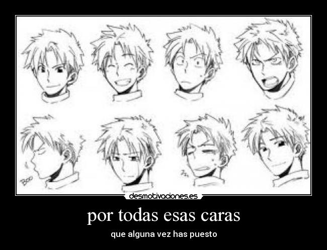 por todas esas caras - que alguna vez has puesto