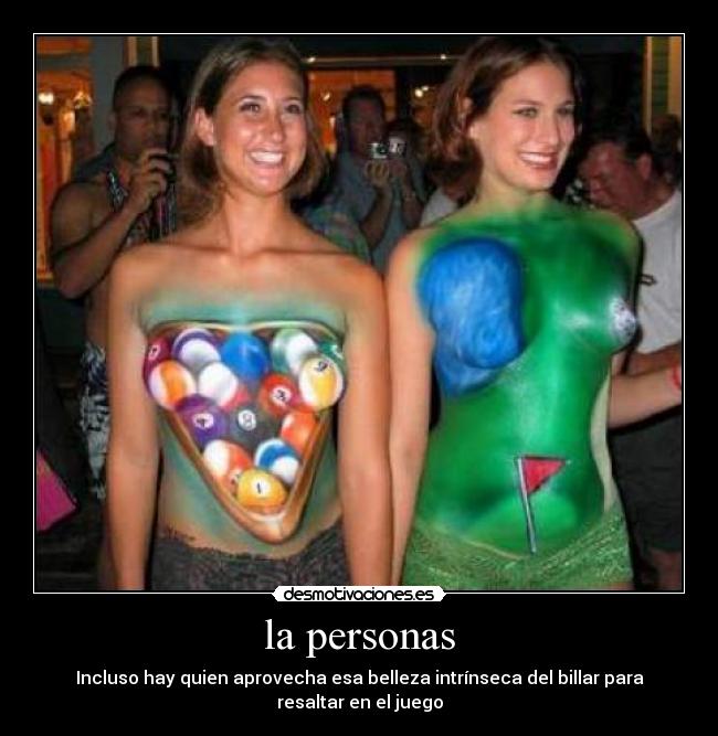 la personas - Incluso hay quien aprovecha esa belleza intrínseca del billar para resaltar en el juego