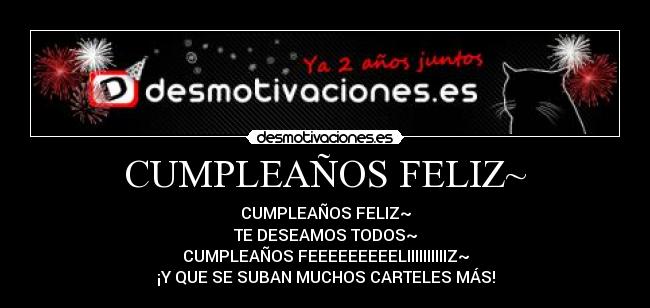 CUMPLEAÑOS FELIZ~ -