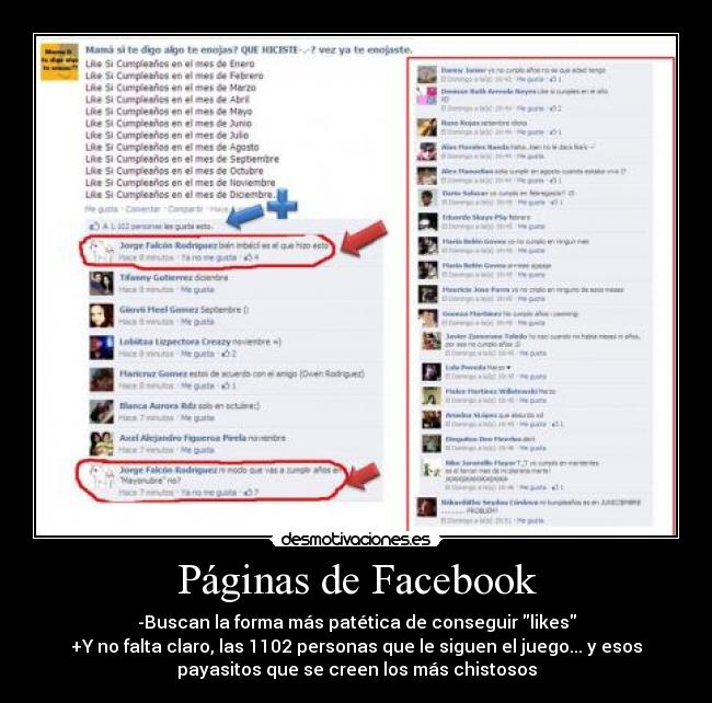 Páginas de Facebook - -Buscan la forma más patética de conseguir likes
+Y no falta claro, las 1102 personas que le siguen el juego... y esos
payasitos que se creen los más chistosos