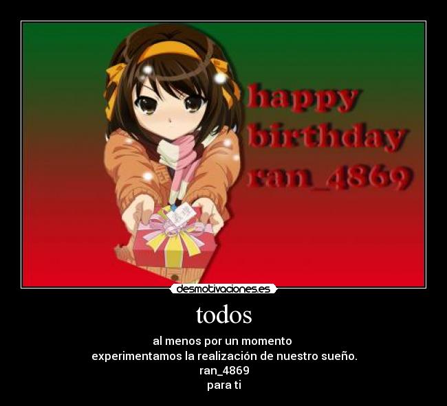 todos - al menos por un momento
experimentamos la realización de nuestro sueño.
ran_4869
para ti