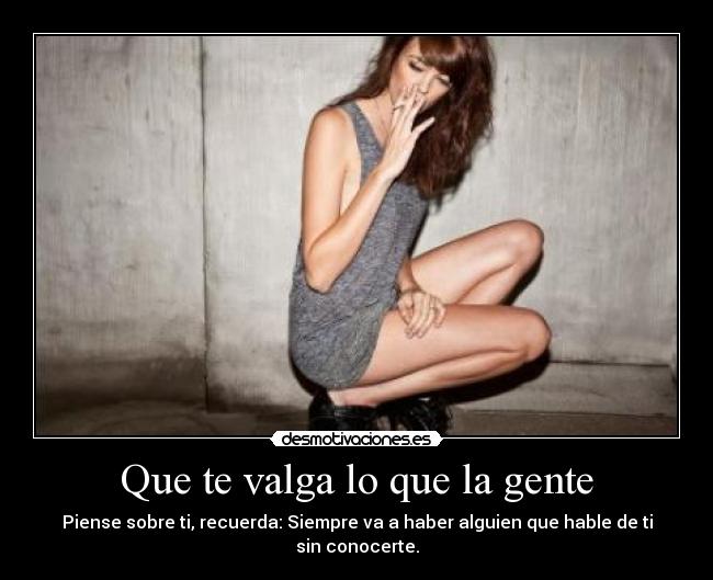 Que te valga lo que la gente -