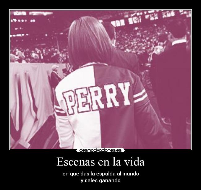Escenas en la vida - en que das la espalda al mundo
y sales ganando