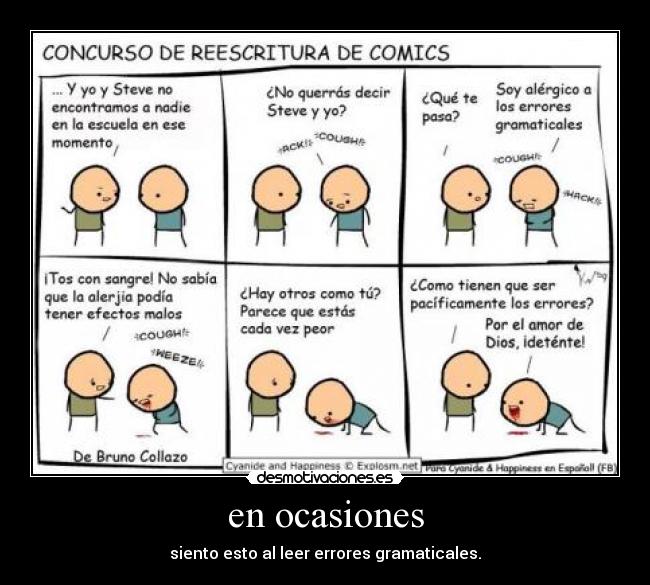 en ocasiones - siento esto al leer errores gramaticales.