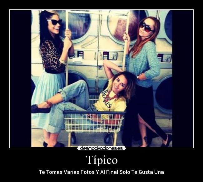 Típico - Te Tomas Varias Fotos Y Al Final Solo Te Gusta Una